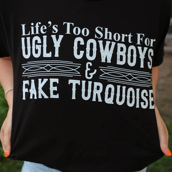 NoSideSeams Breathable Fit Wear Online Exclusive | Life's too Short for Ugly Cowboys & Fake Turquoise Graphic on Short Sleeve Tee in Black