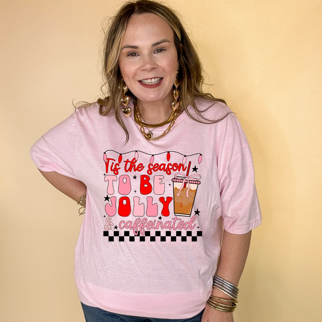 LayeringFriendly Skin Friendly Lining Online Exclusive | Tis the Season to be Jolly & Caffeinated Graphic Tee in Multiple Color Options