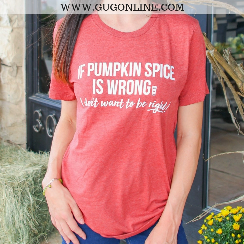 Relaxed Look Last Chance Small | If Pumpkin Spice Is Wrong I Don't Want To Be Right Short Sleeve Tee Shirt in Clay